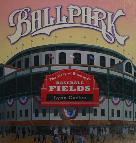 Cover of Ballpark: The Story of America's Baseball Fields
