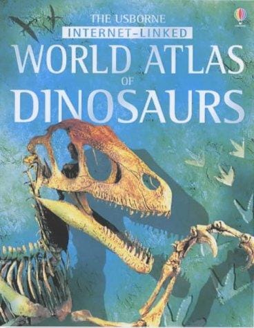 Cover of The Usborne Internet-linked World Atlas of Dinosaurs