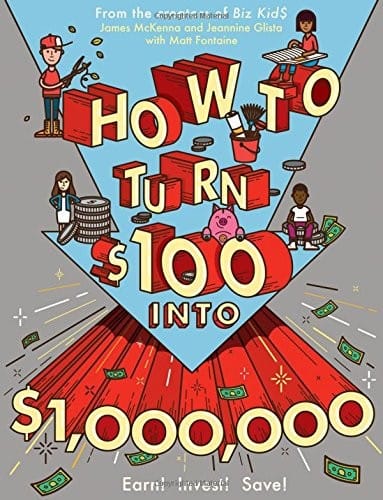 Cover of How to Turn $100 Into $1,000,000: A Kid's Guide to Earning, Saving, and Investing