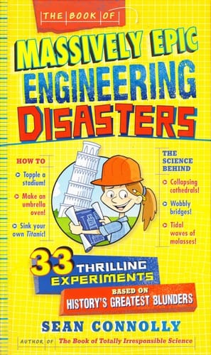 Cover of The Book of Massively Epic Engineering Disasters: 33 Thrilling Experiments Based on History's Greatest Blunders
