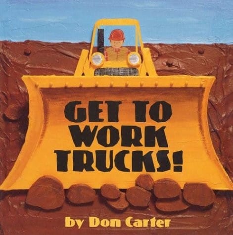 Cover of Get To Work, Trucks!