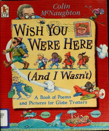 Cover of Wish You Were Here (and I Wasn't) A Book of Poems and Pictures for Globe Trotters