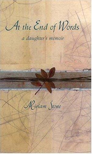 Cover of At the End of Words: A Daughter's Memoirs