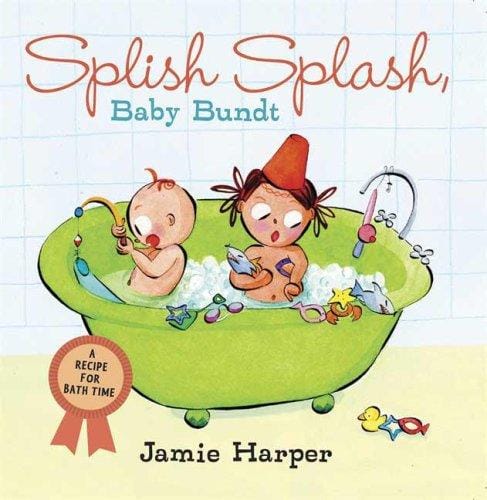 Cover of Splish Splash, Baby Bundt: A Recipe for Bath Time