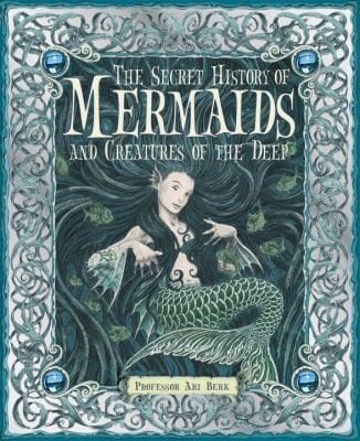 Cover of The Secret History of Mermaids and Creatures of the Deep