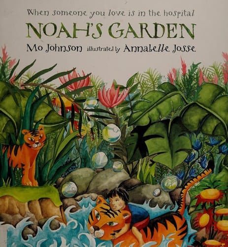 Cover of Noah's Garden When Someone You Love is in the Hospital