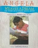 Cover of Angela Weaves a Dream: The Story of a Young Maya Artist