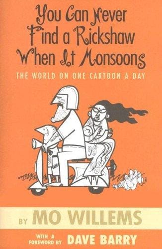 Cover of You Can Never Find a Rickshaw When It Monsoons: The World on One Cartoon a Day