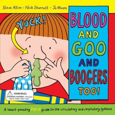 Cover of Blood and Goo and Boogers Too! A Heart-pounding Pop-up Guide to the Circulatory and Respiratory Systems