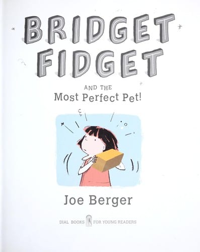 Cover of Bridget Fidget and the Most Perfect Pet!