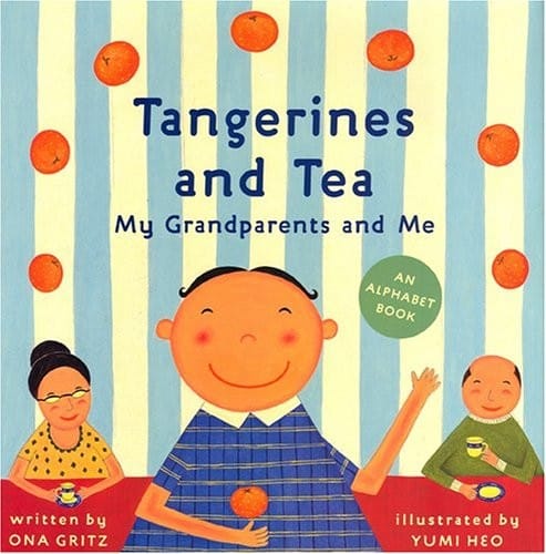 Cover of Tangerines and Tea, My Grandparents and Me: An Alphabet Book