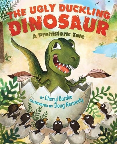 Cover of The Ugly Duckling Dinosaur: A Prehistoric Tale