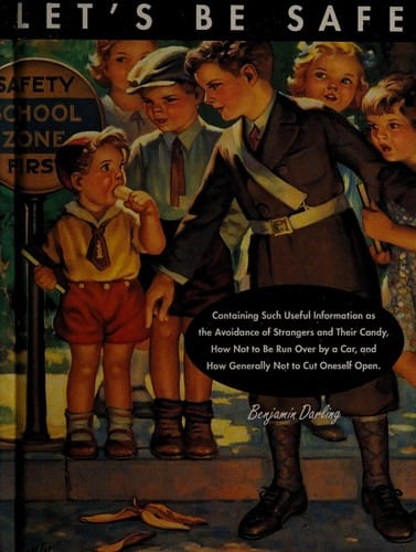 Cover of Let's Be Safe: Containing Such Useful Information as the Avoidance of Strangers and Their Candy, How Not to Be Run Over by a Car, and How Generally Not to Cut Oneself Open