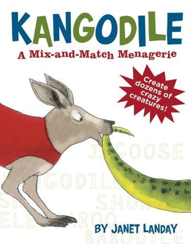 Cover of Kangodile: A Mix-and-Match Menagerie