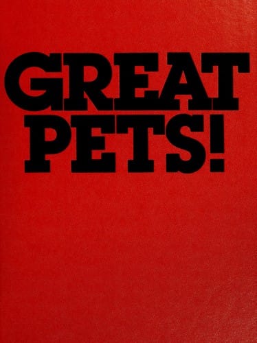 Cover of Great Pets! An Extraordinary Guide to Usual and Unusual Family Pets