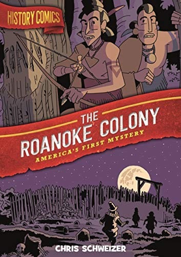 Cover of History Comics: The Roanoke Colony America's First Mystery