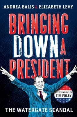 Cover of Bringing Down A President: The Watergate Scandal
