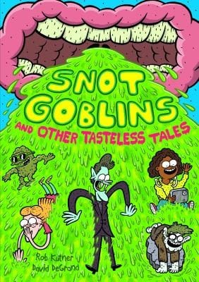 Cover of Snot Goblins and Other Tasteless Tales