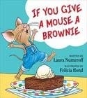 Cover of If You Give a Mouse a Brownie