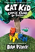 Cover of Cat Kid Comic Club: On Purpose: A Graphic Novel