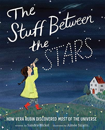 Cover of The Stuff Between the Stars: How Vera Rubin Discovered Most of the Universe