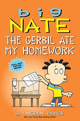 Cover of Big Nate: the Gerbil Ate My Homework