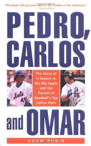 Cover of Pedro, Carlos, and Omar: The Story of a Season in the Big Apple and the Pursuit of Baseball's Top Latino Stars