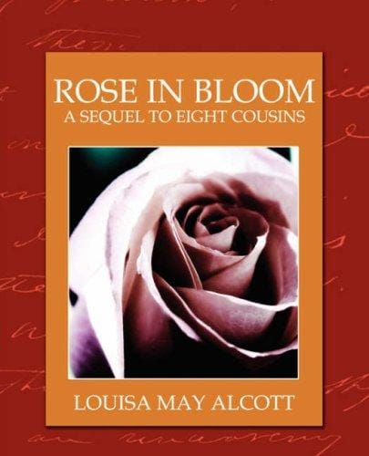 Cover of Rose in Bloom: A Sequel to Eight Cousins