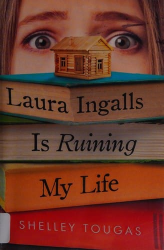 Cover of Laura Ingalls Is Ruining My Life