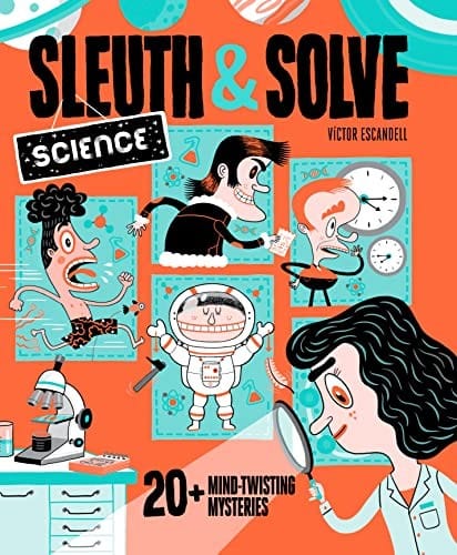 Cover of Sleuth and Solve: Science 20+ Mind-Twisting Mysteries