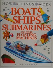 Cover of Boats, Ships, Submarines and Other Floating Machines