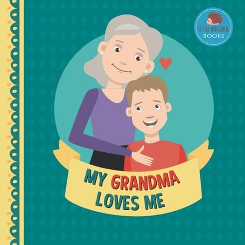 Cover of My Grandma Loves Me: A Picture Book for Young Children and Grandparents; Boy Version