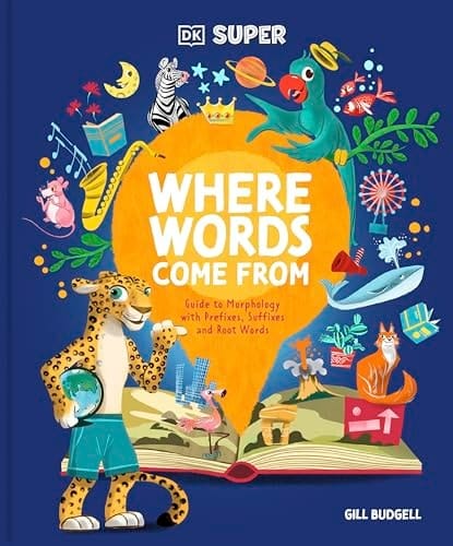 Cover of DK Super Where Words Come from Guide to Morphology with Prefixes, Suffixes, and Root Words