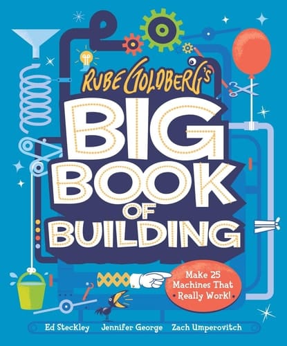 Cover of Rube Goldberg's Big Book of Building Make 25 Machines That Really Work!
