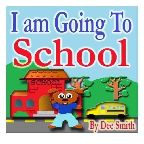 Cover of I Am Going to School: A Rhyming Picture Book for Children about a Dog's First Day at School
