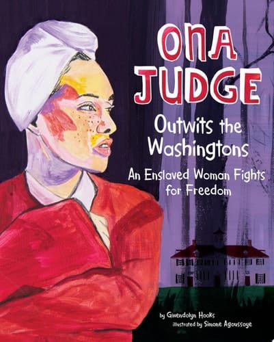 Cover of Ona Judge Outwits the Washingtons: An Enslaved Woman Fights for Freedom