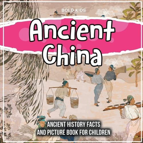 Cover of Ancient China Ancient History Facts and Picture Book for Children