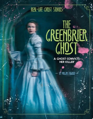 Cover of The Greenbrier Ghost: A Ghost Convicts Her Killer
