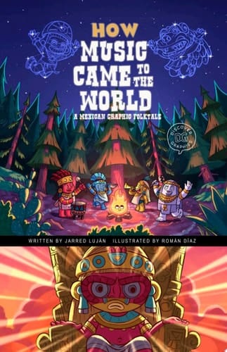 Cover of How Music Came to the World A Mexican Graphic Folktale