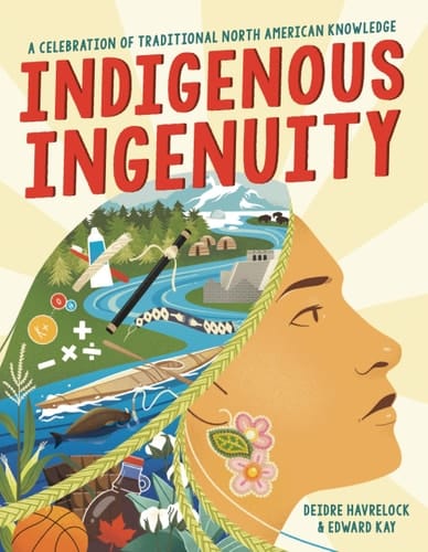 Cover of Indigenous Ingenuity: A Celebration of Traditional North American Knowledge