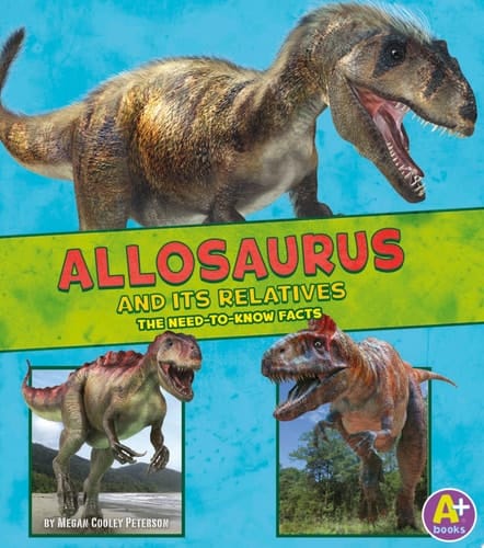 Cover of Allosaurus and Its Relatives: The Need-To-Know Facts