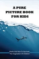 Cover of Sharks and How to Fascinate the Imagination of Children!