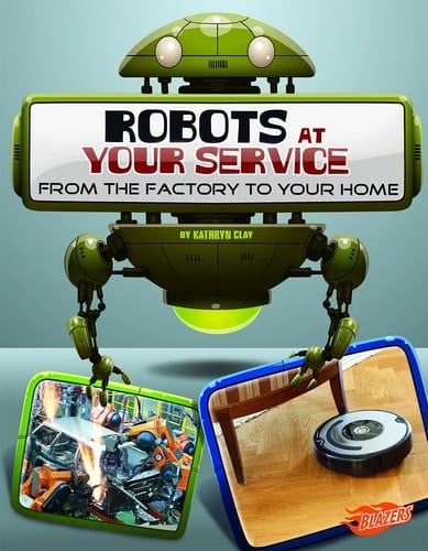 Cover of Robots at Your Service From the Factory to Your Home