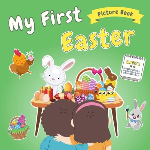 Cover of My First Easter! Picture Book For Toddelrs the Story of Easter for Children