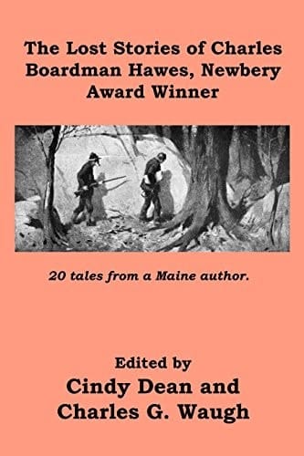 Cover of The Lost Stories of Charles Boardman Hawes, Newbery Award Winner