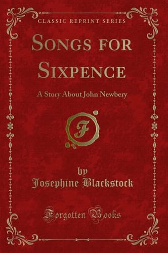 Cover of Songs for Sixpence: A Story about John Newbery