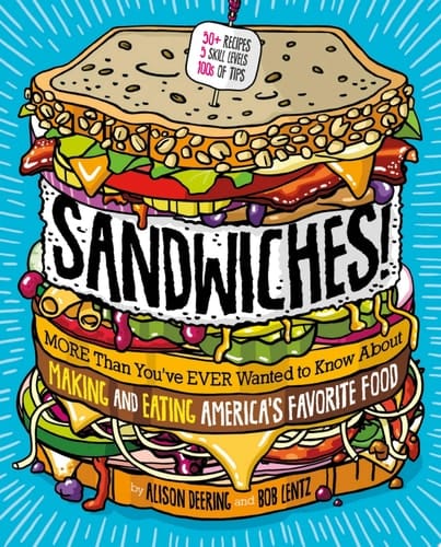 Cover of Sandwiches! More Than You've Ever Wanted to Know about Making and Eating America's Favorite Food