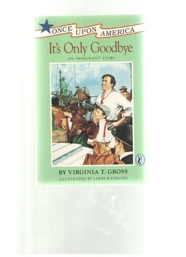 Cover of It's Only Goodbye An Immigrant Story