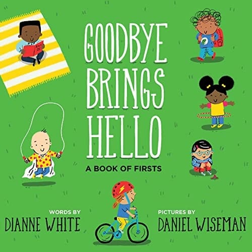 Cover of Goodbye Brings Hello: A Book of Firsts
