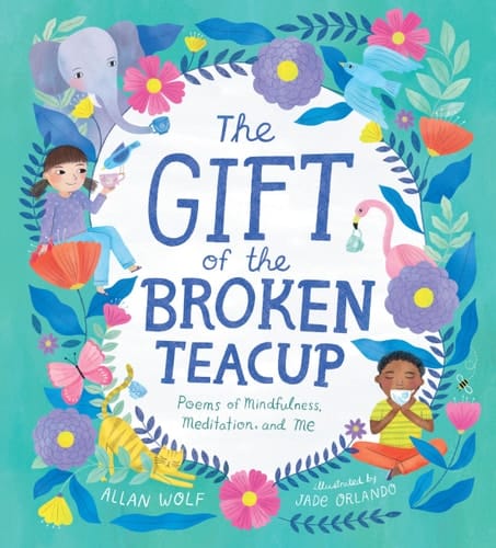 Cover of The Gift of the Broken Teacup: Poems of Mindfulness, Meditation, and Me